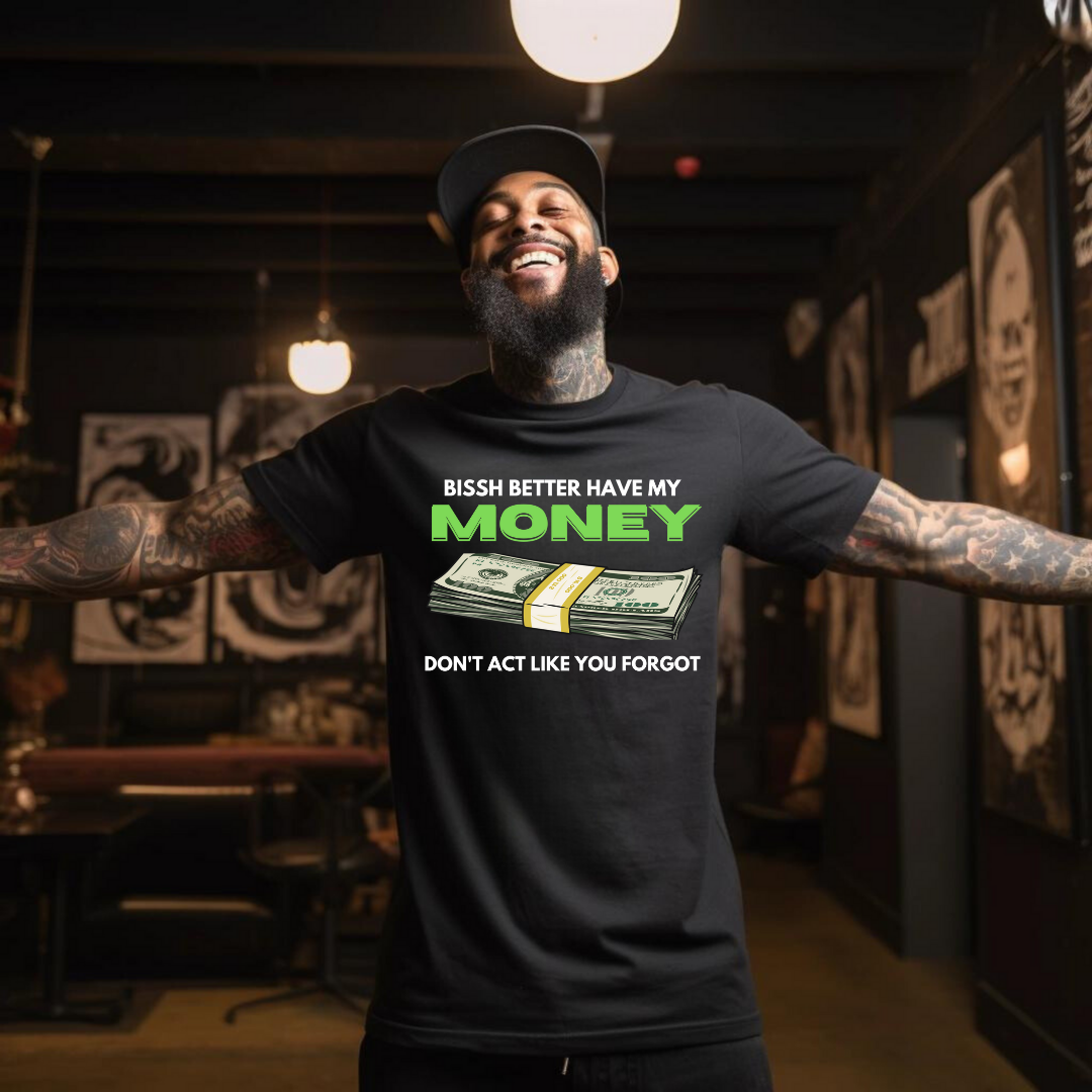 "Bissh Better Have My Money"💵 Short Sleeve Men's Graphic T-shirt