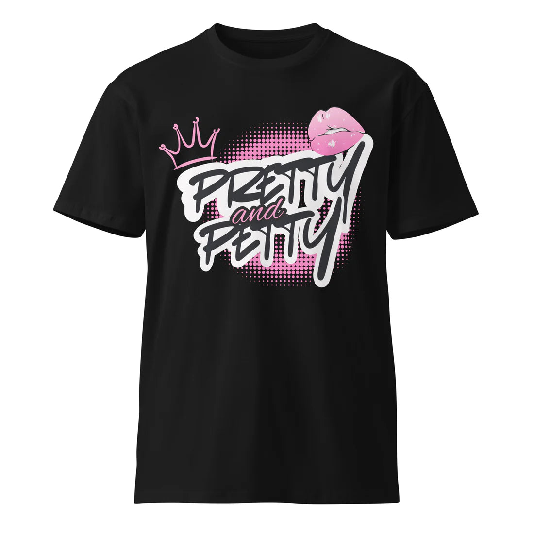 Pretty and Petty Women's Graphic T-shirt