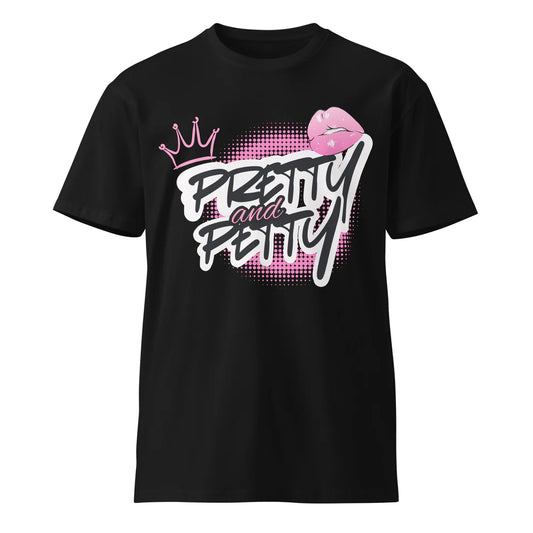 Pretty and Petty Women's Graphic T-shirt